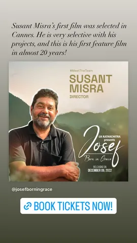 Susant Misra's first film was selected in Cannes. He is very selective with his projects, and this is his first feature film in almost 20 years!